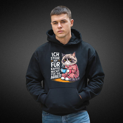 Ich stehe auf für Kaffee, nicht für die Arbeit - Lustiger Hoodie mit mürrischer Katze - Perfekt für Kaffee-Liebhaber  - Premium Unisex Hoodie