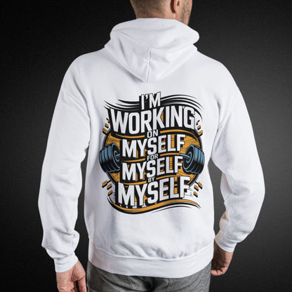 Stylischer Fitness Hoodie - 'I'm Working On Myself For Myself By Myself' | Perfekt für Kraftsport Liebhaber! - Premium Unisex Hoodie