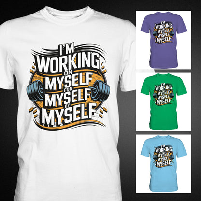 Stylisches Fitness T-Shirt mit inspirierendem Spruch - 'I’m working on myself for myself by myself' - Premium Shirt