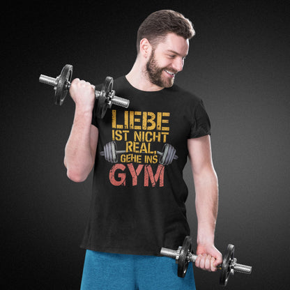 T-Shirt mit Hantel-Motiv und Spruch: 'Liebe ist nicht real, gehe ins Gym' - Premium Shirt