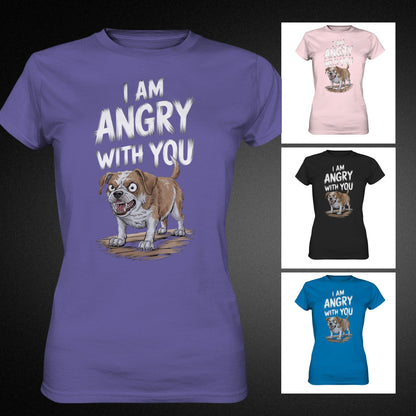 Damen T-Shirt mit wütendem Hund Motiv – 'I Am Angry With You'- Ladies Premium Shirt