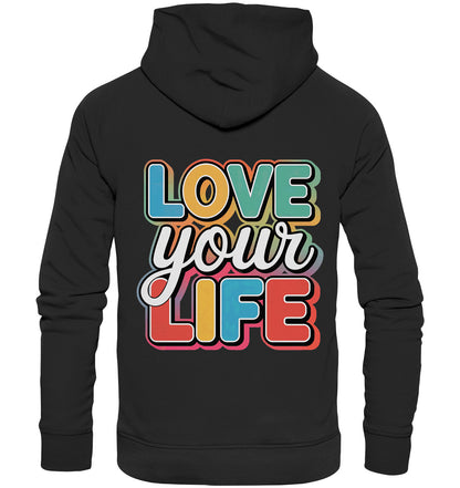 Love Your Life Hoodie mit bunten Buchstaben - Dein täglicher Begleiter für mehr Lebensfreude! - Premium Unisex Hoodie