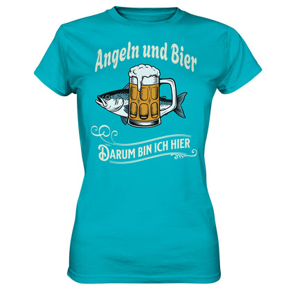 Lustiges Damen T-Shirt - 'Angeln und Bier, darum bin ich hier' | Perfekt für Anglerinne - Ladies Premium Shirt