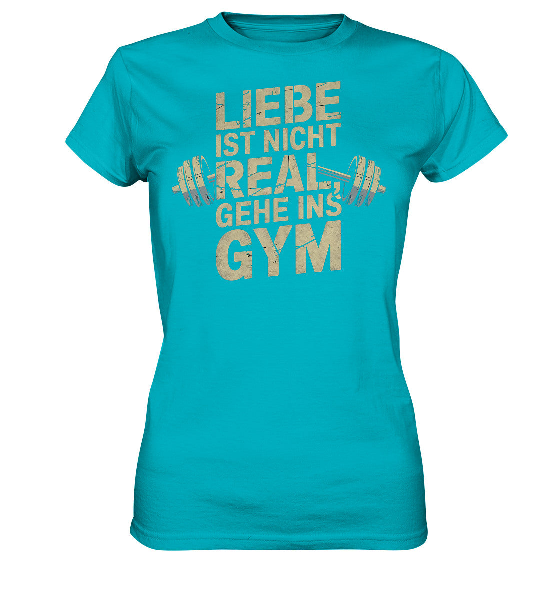 Einzigartiges Damen Shirt mit Hantel-Motiv - 'Liebe ist nicht real, gehe ins Gym' - Ladies Premium Shirt