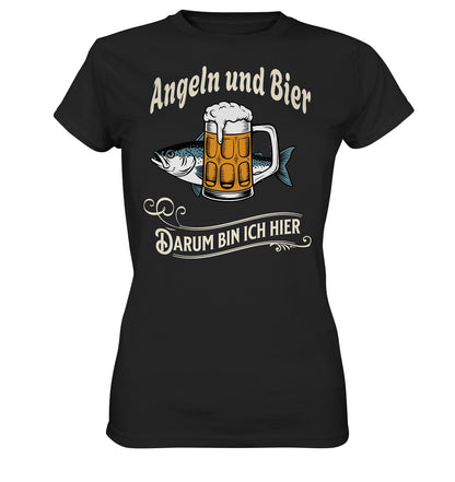 Lustiges Damen T-Shirt - 'Angeln und Bier, darum bin ich hier' | Perfekt für Anglerinne - Ladies Premium Shirt