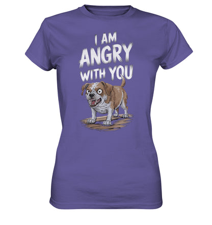 Damen T-Shirt mit wütendem Hund Motiv – 'I Am Angry With You'- Ladies Premium Shirt