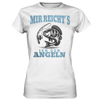 T-Shirt für Damen - 'Mir reicht's, ich geh angeln' | Fisch- und Angelruten-Motiv | Perfektes Geschenk für Anglerinnen - Ladies Premium Shirt