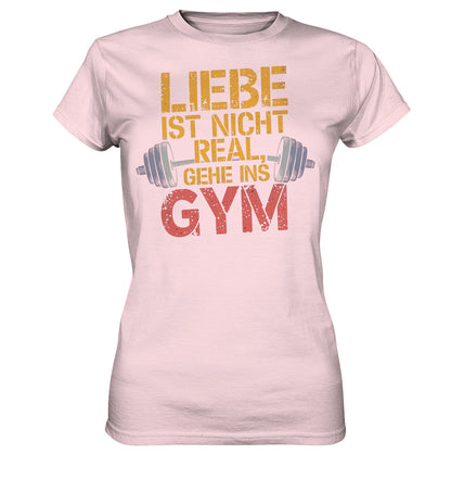 Damen Shirt mit Hantel-Motiv und Spruch: 'Liebe ist nicht real, gehe ins Gym' - Ladies Premium Shirt