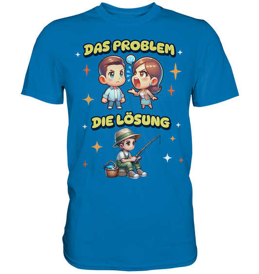 Das Problem, die Lösung - Lustiges Design für Angler - Premium Shirt zum angeln und fischen