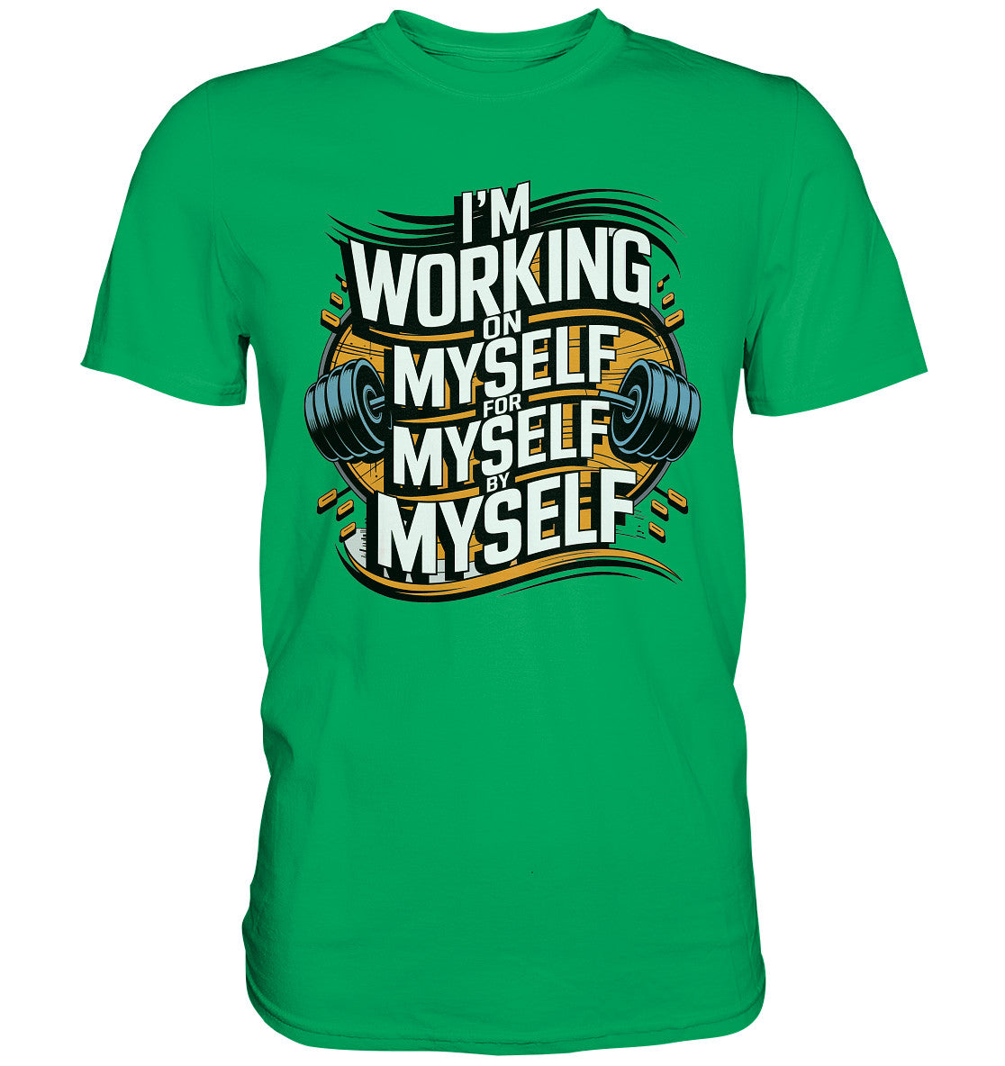 Stylisches Fitness T-Shirt mit inspirierendem Spruch - 'I’m working on myself for myself by myself' - Premium Shirt