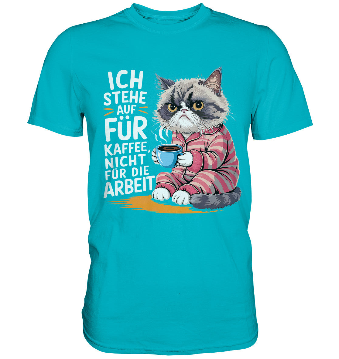 Ich stehe auf für Kaffee, nicht für die Arbeit - Lustiges T-Shirt mit mürrischer Katze - Premium Shirt