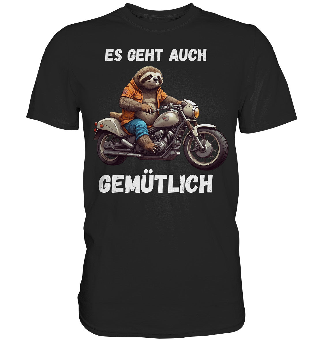 Es geht auch gemütlich - Motiv für entspannte Biker und Motorradfahrerinnen, Motorradfahrer - Premium Shirt