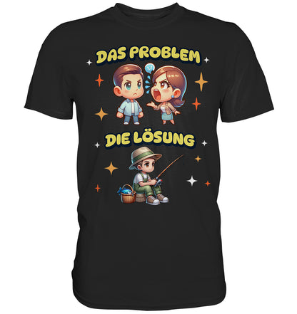 Das Problem, die Lösung - Lustiges Design für Angler - Premium Shirt zum angeln und fischen