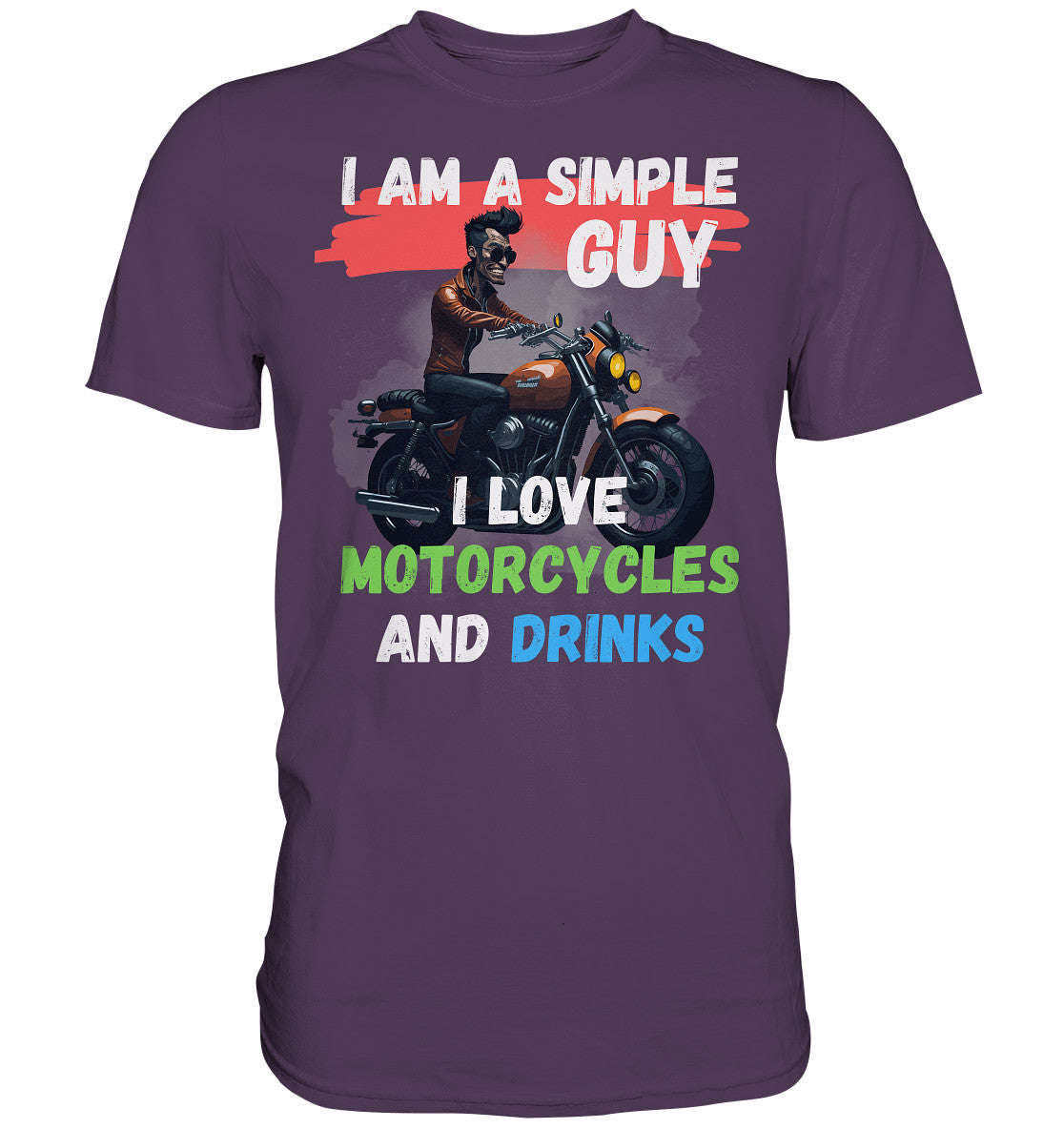 Ich bin ein einfacher Mann - ich liebe Motorräder und Drinks - Premium Shirt