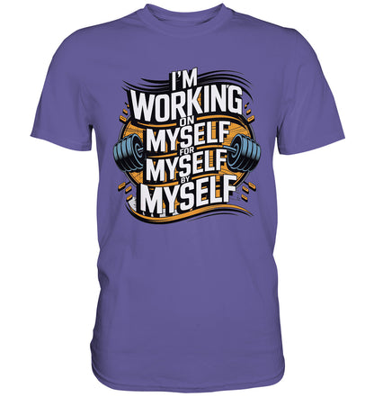 Stylisches Fitness T-Shirt mit inspirierendem Spruch - 'I’m working on myself for myself by myself' - Premium Shirt