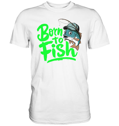 Born to Fish: Angler Shirt zum Angeln oder für die Freizeit  - Premium Shirt