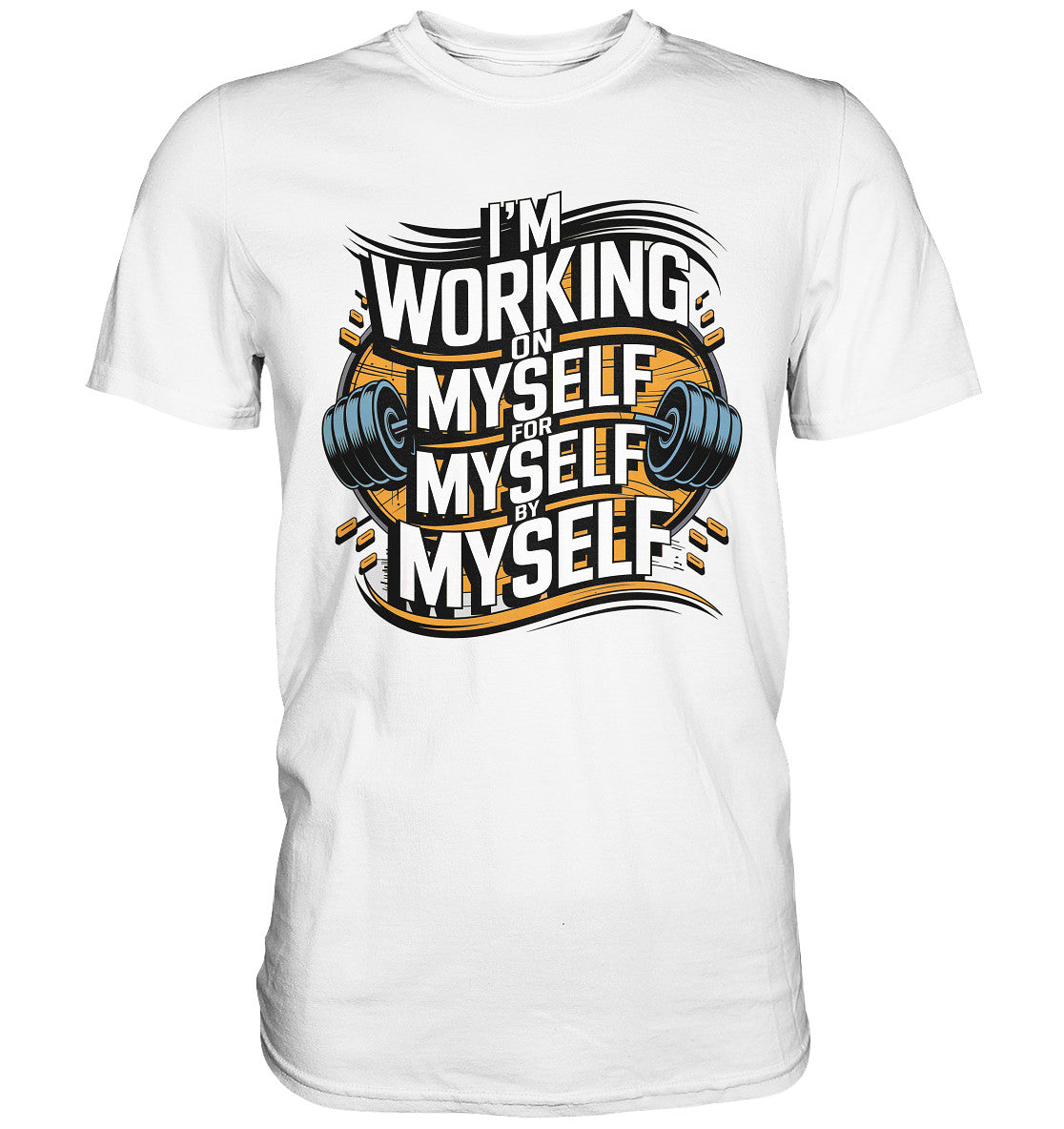 Stylisches Fitness T-Shirt mit inspirierendem Spruch - 'I’m working on myself for myself by myself' - Premium Shirt