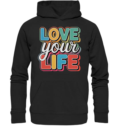 Love Your Life Hoodie mit bunten Buchstaben - Dein täglicher Begleiter für mehr Lebensfreude! - Premium Unisex Hoodie