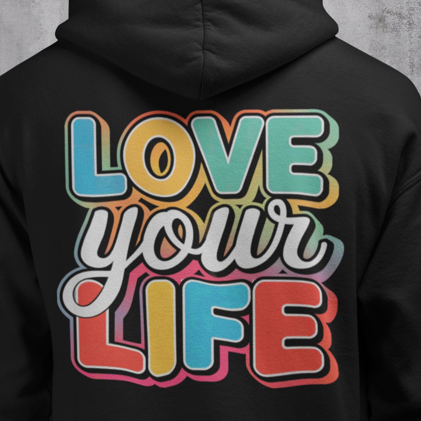 Love Your Life Hoodie mit bunten Buchstaben - Dein täglicher Begleiter für mehr Lebensfreude! - Premium Unisex Hoodie